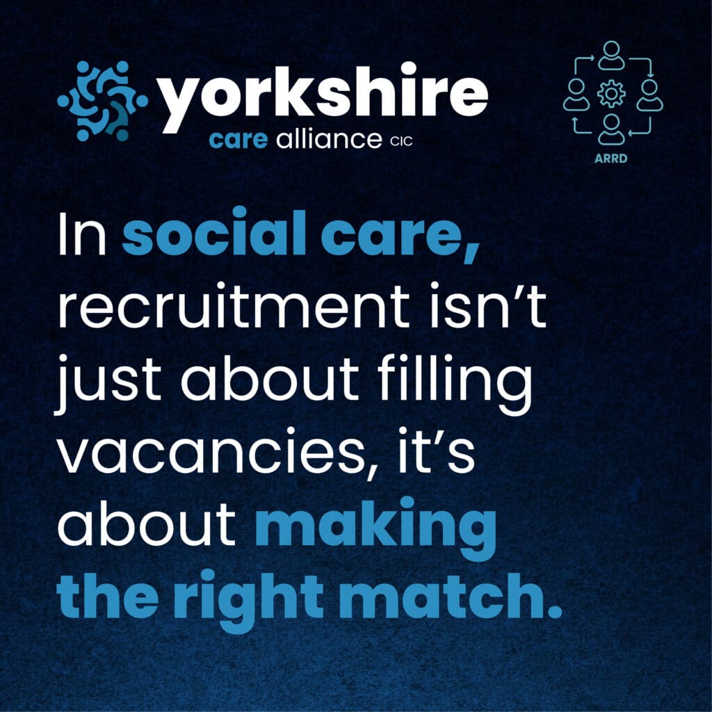 In social care, recruitment isn’t just about filling vacancies, it’s about making the right match.
