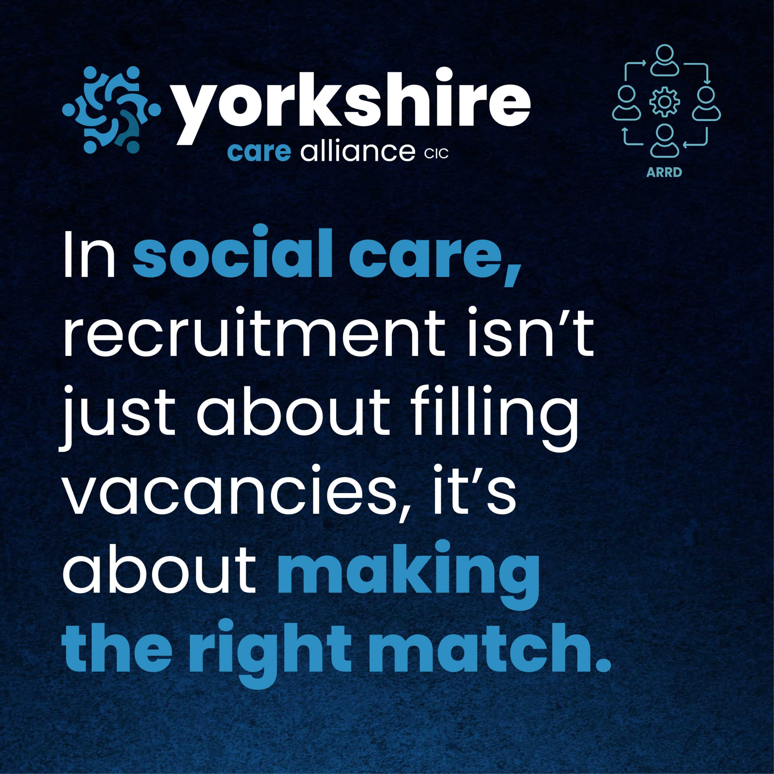 In social care, recruitment isn’t just about filling vacancies, it’s about making the right match.